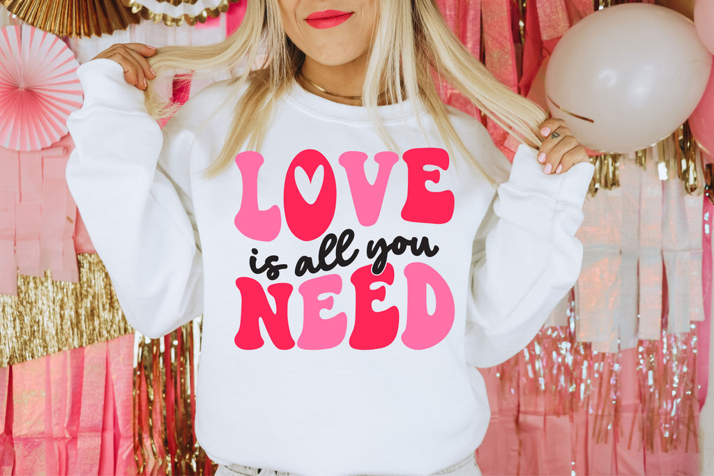 Love is All You Need Sweatshirt