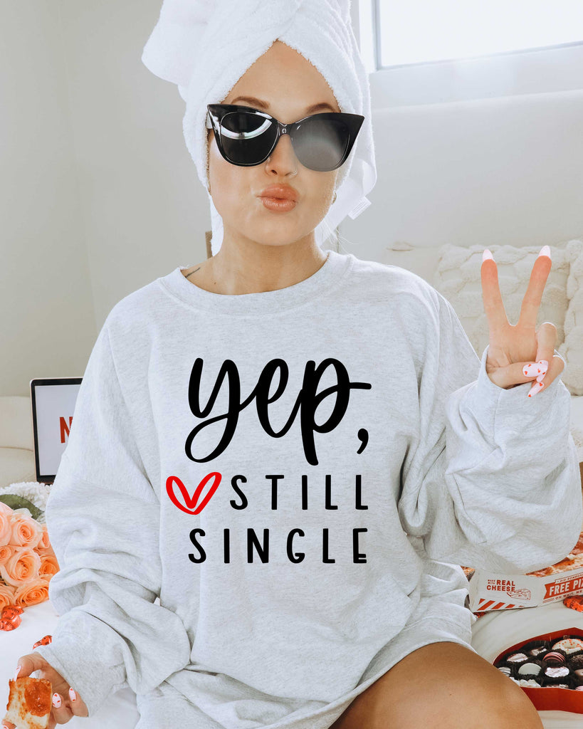 Yep Still Single Sweatshirt